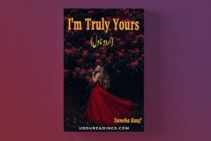 I’m Truly Yours Novel (Complete) By Suneha Rauf